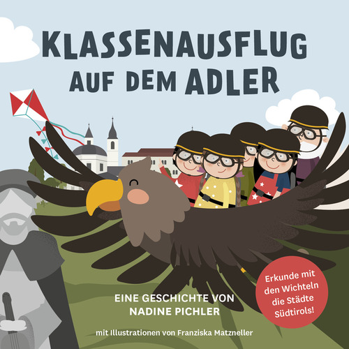 Klassenausflug auf dem Adler. Die Wichtel erkunden S&uuml;dtirols St&auml;dte