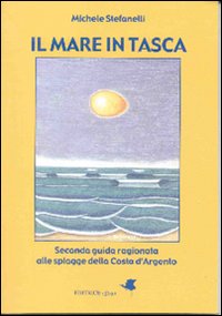 Il mare in tasca. Seconda guida ragionata alle spiagge della Costa d'Argento