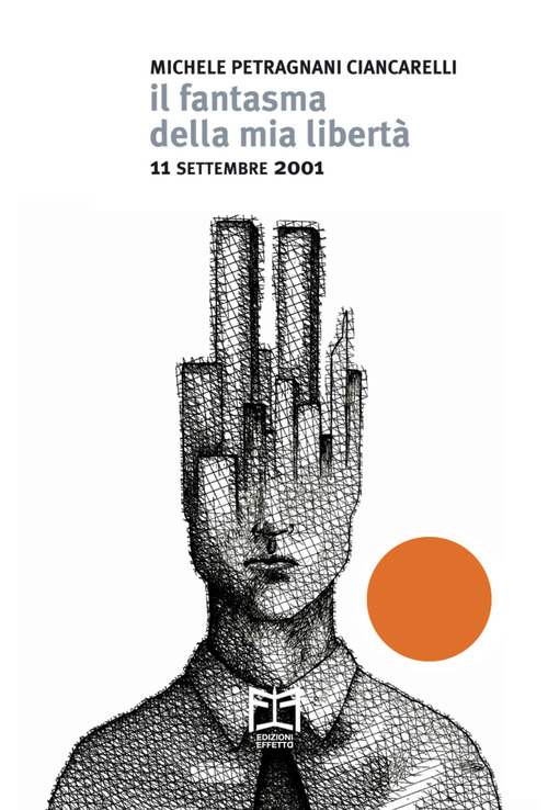Il fantasma della mia libert&agrave;. 11 settembre 2001