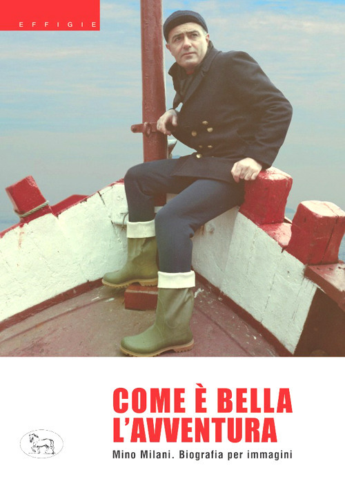 Com'è bella l'avventura. Biografia per immagini