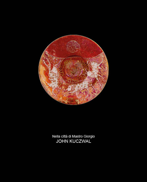 John Kuczwal. Nella citt&agrave; di Mastro Giorgio. Ediz. italiana e inglese
