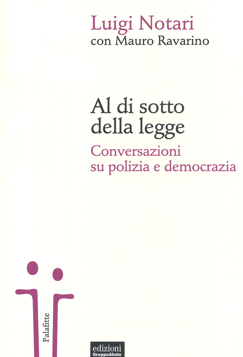 Al di sotto della legge. Conversazione su polizia e democrazia