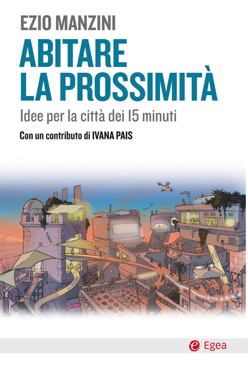 Abitare la prossimit&agrave;. Idee per la citt&agrave; dei 15 minuti