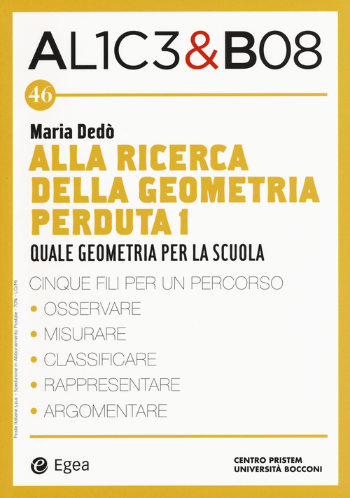 Alla ricerca della geometria perduta I. Quale geometria per la scuola. Alice & Bob