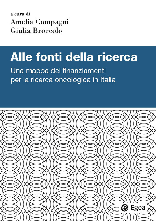 Alle fonti della ricerca. Una mappa dei finanziamenti per la ricerca oncologica in Italia