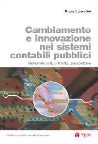 Cambiamento e innovazione nei sistemi contabili pubblici. Determinanti, criticit&agrave;, prospettive