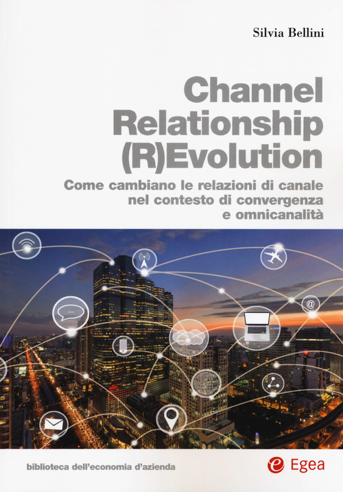 Channel relationship (r)evolution. Come cambiano le relazioni di canale nel contesto di convergenza e omnicanalit&agrave;