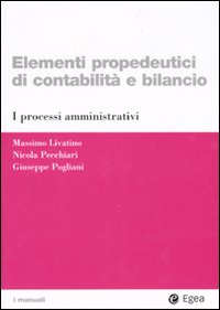 Elementi propedeutici di contabilit&agrave; e bilancio. I processi amministrativi