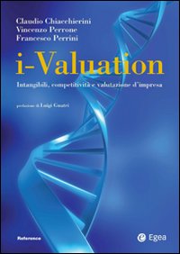 I-valuation. Intangibili, competitivit&agrave; e valutazione d'impresa