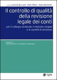 Il controllo di qualit&agrave; della revisione legale dei conti. Per il collegio sindacale, il revisore singolo e la societ&agrave; di revisione