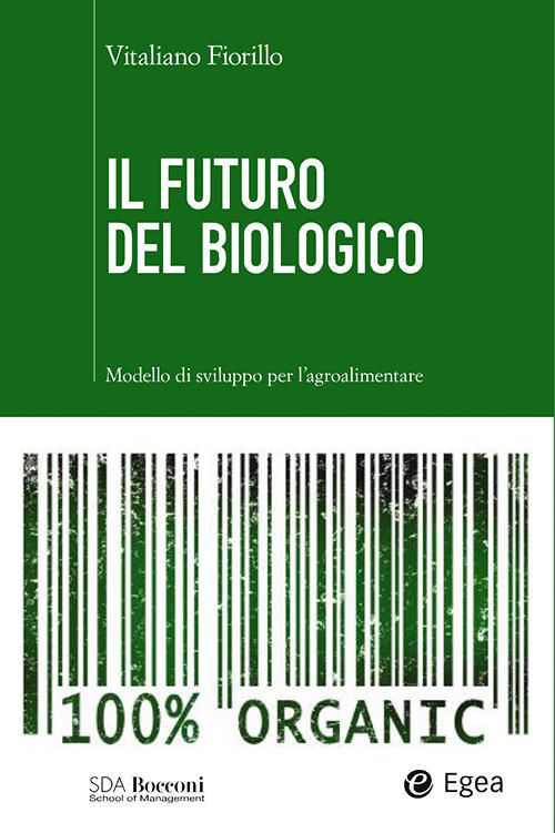 Il futuro del biologico. Modello di sviluppo per l'agroalimentare