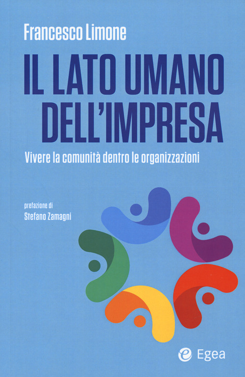 Il lato umano dell'impresa. Vivere la comunit&agrave; dentro le organizzazioni