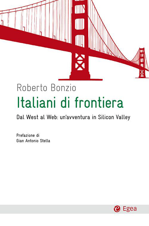 Italiani di frontiera. Dal West al Web: un'avventura in Silicon Valley