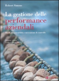 La gestione delle performance aziendali. Ruoli, responsabilit&agrave; e meccanismi di controllo