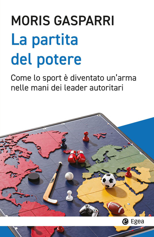 La partita del potere. Come lo sport &egrave; diventato un'arma nelle mani dei leader autoritari