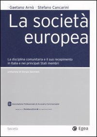 La societ&agrave; europea. La disciplina comunitaria e il suo recepimento in Italia e nei principali stati membri