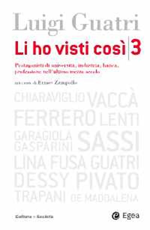 Li ho visti così. Protagonisti di università, industria, banca, professione nell'ultimo mezzo secolo
