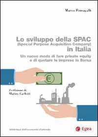 Lo sviluppo della SPAC (Special Purpose Acquisition Company) in Italia. Un nuovo modo di fare private equity e di quotare le imprese in borsa