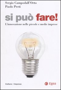 Si pu&ograve; fare! L'innovazione nelle piccole e medie imprese
