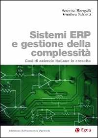Sistemi ERP e gestione della complessit&agrave;. Casi di aziende italiane in crescita