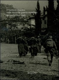 Il diradarsi dell'oscurità. Il Trentino, i trentini nella seconda guerra mondiale