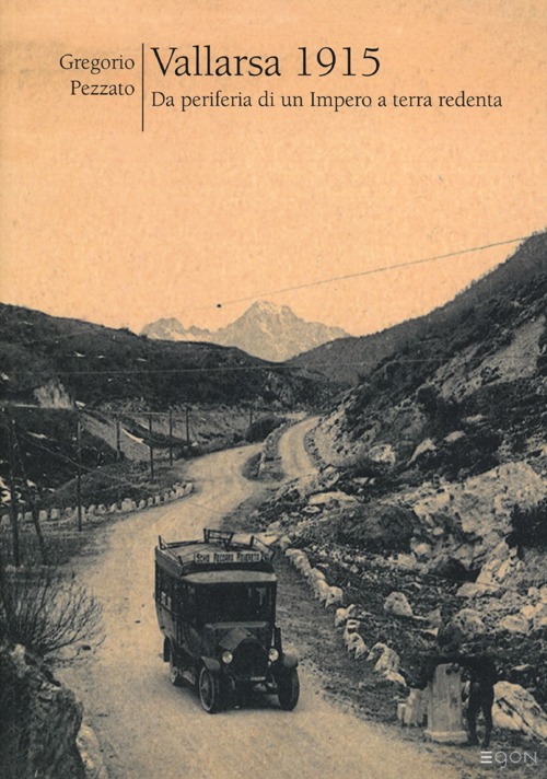 Vallarsa 1915. Da periferia di un impero a terra di redenta