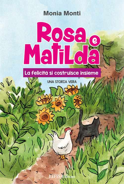 Rosa e Matilda la felicit&agrave; si costruisce insieme