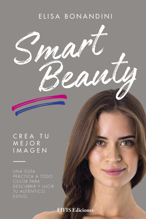 Smart Beauty. Una gu&iacute;a pr&aacute;ctica a todo color para descubrir y lucir tu aut&eacute;ntico estilo