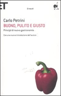 Buono, pulito e giusto. Princip&icirc; di nuova gastronomia