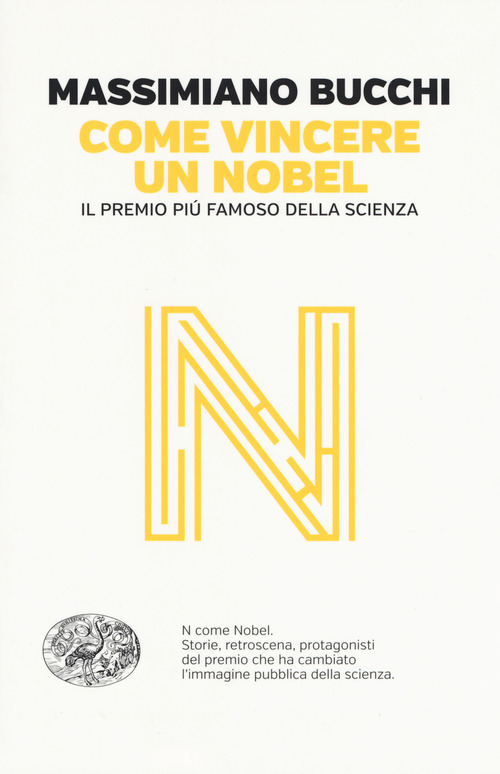 Come vincere un Nobel. Il premio pi&ugrave; famoso della scienza
