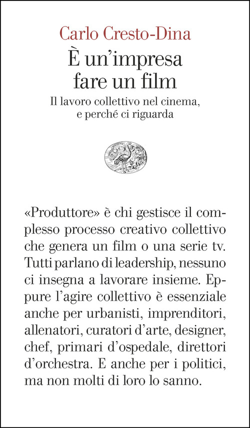 &Egrave; un'impresa fare un film. Il lavoro collettivo nel cinema, e perch&eacute; ci riguarda