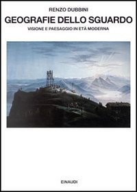 Geografie dello sguardo. Visioni e paesaggi in et&agrave; moderna
