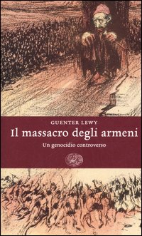 Il massacro degli Armeni. Un genocidio controverso