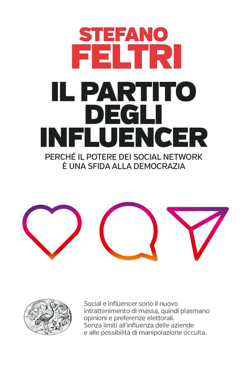 Il partito degli influencer. Perch&eacute; il potere dei social network &egrave; una sfida alla democrazia