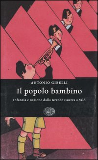 Il popolo bambino. Infanzia e nazione dalla Grande Guerra a Sal&ograve;