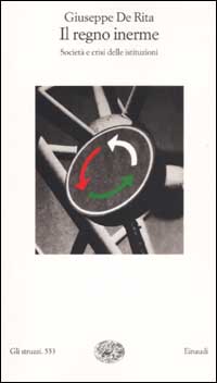Il regno inerme. Societ&agrave; e crisi delle istituzioni