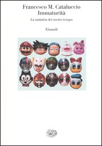 Immaturit&agrave;. La malattia del nostro tempo
