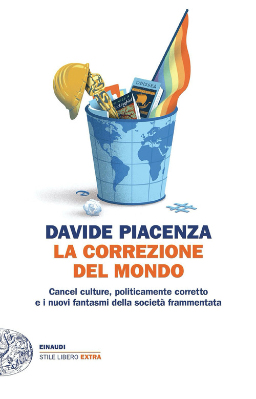 La correzione del mondo. Cancel culture, politicamente corretto e i nuovi fantasmi della societ&agrave; frammentata