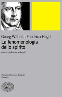 La fenomenologia dello spirito. Sistema della scienza