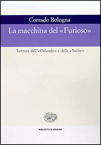 La macchina del &laquo;Furioso&raquo;. Lettura dell'&laquo;Orlando&raquo; e delle &laquo;Satire&raquo;