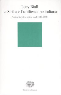 La Sicilia e l'unificazione italiana. Politica liberale e potere locale (1815-1866)