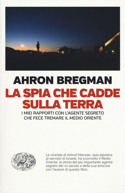 La spia che cadde sulla terra. I miei rapporti con l'agente segreto che fece tremare il Medio Oriente