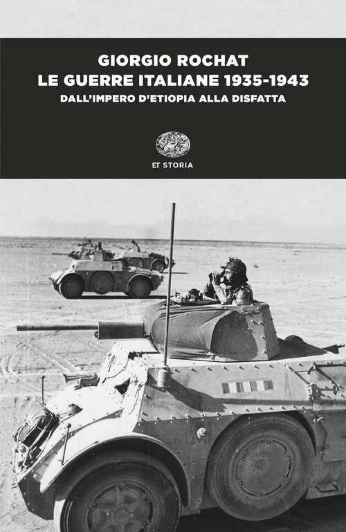 Le guerre italiane 1935-1943. Dall'impero d'Etiopia alla disfatta