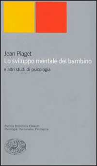 Lo sviluppo mentale del bambino e altri studi di psicologia