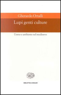 Lupi, genti, culture. Uomo e ambiente nel Medioevo