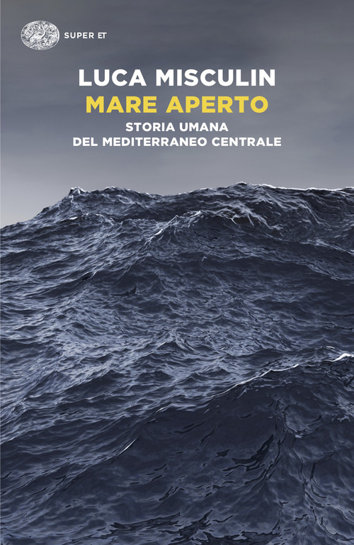 Mare aperto. Storia umana del Mediterraneo centrale