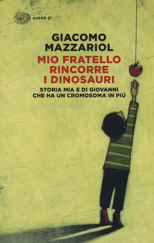 Mio fratello rincorre i dinosauri. Storia mia e di Giovanni che ha un cromosoma in pi&ugrave;