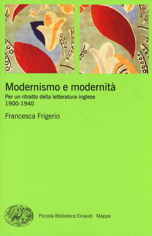 Modernismo e modernit&agrave;. Per un ritratto della letteratura inglese (1900-1940)