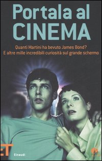 Portala al cinema. Quanti martini ha bevuto James Bond? E altre mille incredibili curiosit&agrave; sul grande schermo