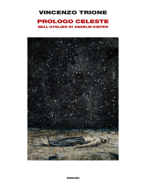 Prologo celeste. Nell'atelier di Anselm Kiefer